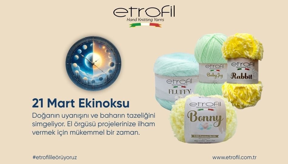 21 Mart Ekinoksu ve Etrofil El Örgüsü İplikleri ile Bahara Merhaba!