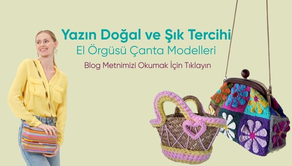 Yazın Doğal ve Şık Tercihi: El Örgüsü Çanta Modelleri